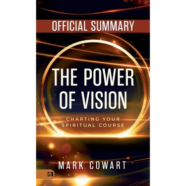 The Official Summary of The Power of Vision: Charting Your Spiritual Course