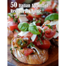 50 Italian Appetizer Recipes for Home
