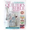 The Quilter's Bible: The Indispensable Guide to Patchwork, Quilting and Applique
