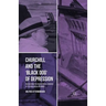 Churchill and the 'Black Dog' of Depression: Reassessing the Biographical Evidence of Psychological Disorder