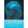 A Quotidian Quash: From Mental Hygiene to Mental Health 1969-2012