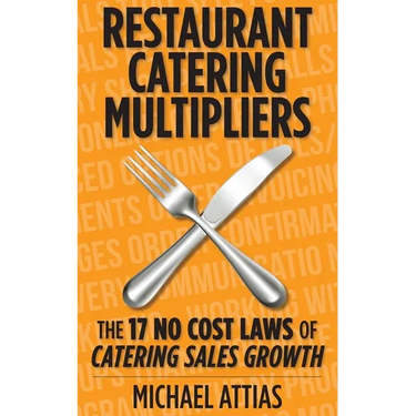Restaurant Catering Multipliers: The 17 No Cost Laws of Catering Sales Growth