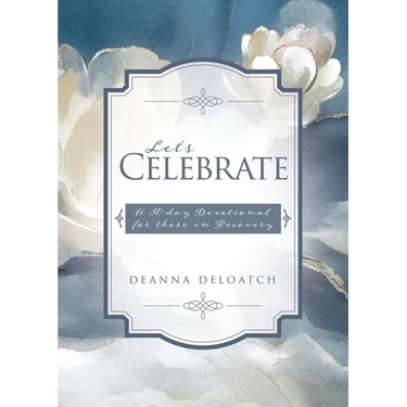 Let's Celebrate: A 30-day Devotional for those in Recovery