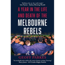 A Year in the Life and Death of the Melbourne Rebels