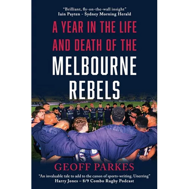 A Year in the Life and Death of the Melbourne Rebels