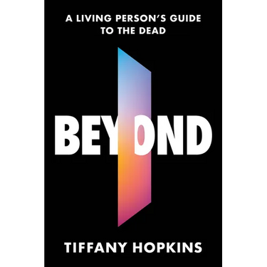 Beyond: A Living Person's Guide to the Dead