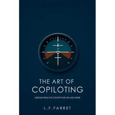 The Art of Copiloting: Lessons from the Cockpit for Life and Work