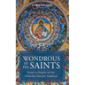 Wondrous in His Saints: Essays to Inspire on the Orthodox Patristic Tradition