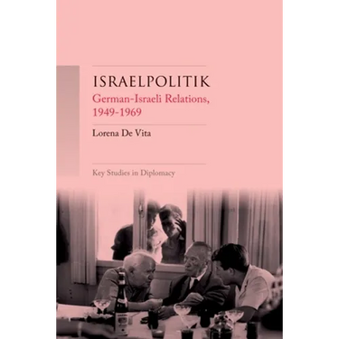 Israelpolitik: German-Israeli Relations, 1949-69