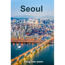 Exploring Seoul: A Comprehensive Guide to South Korea's Vibrant Capital