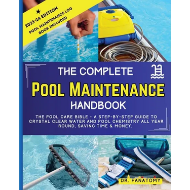 The Complete Pool Maintenance Handbook: Pool Care Book with Step-by-Step Guide to Crystal Clear Water and Pool Chemistry: Pool Maintenance Log book in