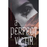 A Perfect Victim