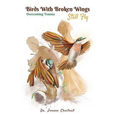 Birds with Broken Wings Still Fly: Overcoming Trauma