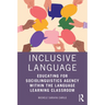 Inclusive Language: Educating for Sociolinguistics Agency within the Language Learning Classroom