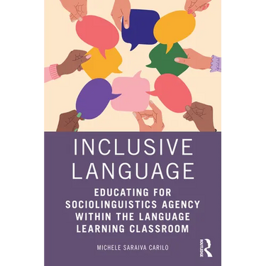 Inclusive Language: Educating for Sociolinguistics Agency within the Language Learning Classroom
