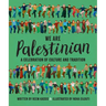 We Are Palestinian: A Celebration of Culture and Tradition