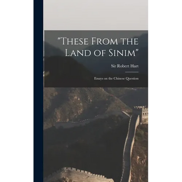 "These From the Land of Sinim": Essays on the Chinese Question
