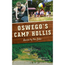 Oswego's Camp Hollis: Haven by the Lake