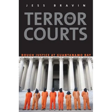 Terror Courts: Rough Justice at Guantanamo Bay