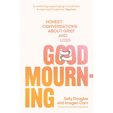 Good Mourning: Honest Conversations about Grief and Loss