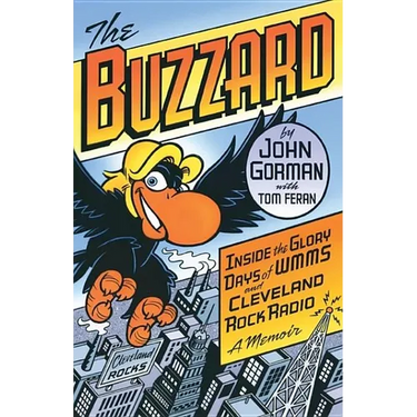 The Buzzard: Inside the Glory Days of WMMS and Cleveland Rock Radio: A Memoir