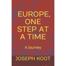 Europe, One Step at a Time: A Journey