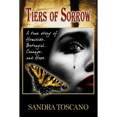 Tiers of Sorrow: A True Story of Homicide, Betrayal, Courage, and Hope.