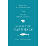 How The Blind Detective and His Seeing Eye Dog Saved the Narwhals