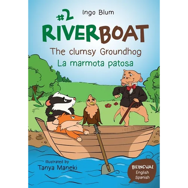 Riverboat: The clumsy Groundhog - La marmota patosa: Bilingual Children's Picture Book English Spanish