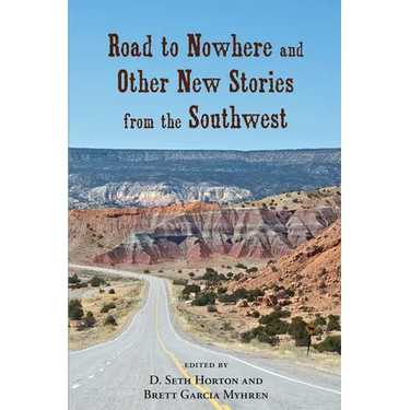 Road to Nowhere and Other New Stories from the Southwest