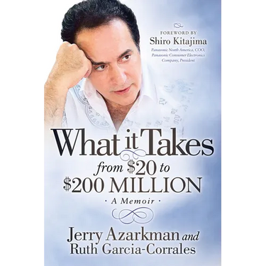 What It Takes... from $20 to $200 Million: Jerry Azarkman's Memoir