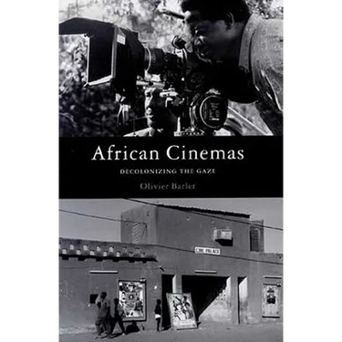 African Cinemas: Decolonizing the Gaze