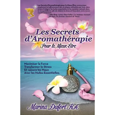 Les Secrets D'Aromatherapie Pour Le Mieux-Etre