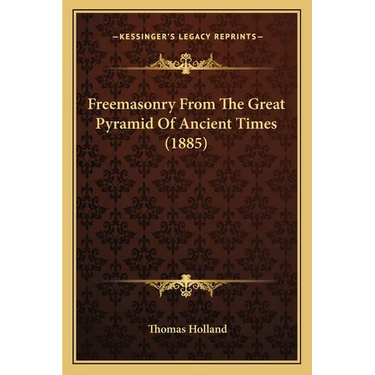 Freemasonry From The Great Pyramid Of Ancient Times (1885)