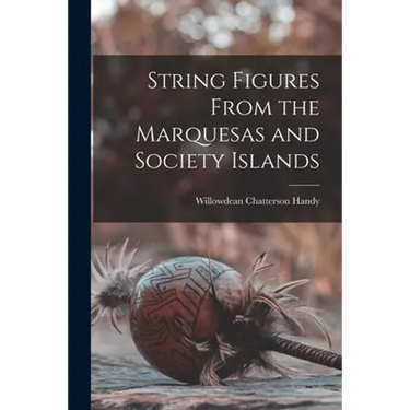 String Figures From the Marquesas and Society Islands