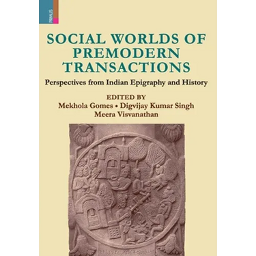Social Worlds of Premodern Transactions: Perspectives from Indian Epigraphy and History