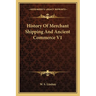 History Of Merchant Shipping And Ancient Commerce V1