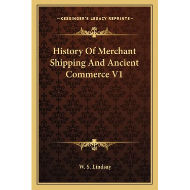 History Of Merchant Shipping And Ancient Commerce V1