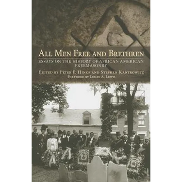 All Men Free and Brethren: Essays on the History of African American Freemasonry