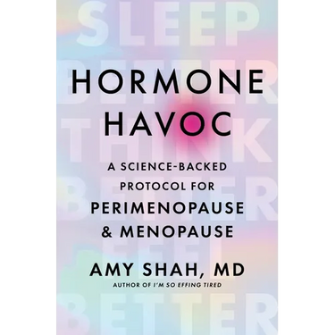Hormone Havoc: A Science-Backed Protocol for Perimenopause and Menopause: Sleep Better. Think Better. Feel Better.