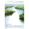 The Way of Effortless Mindfulness: A Revolutionary Guide for Living an Awakened Life