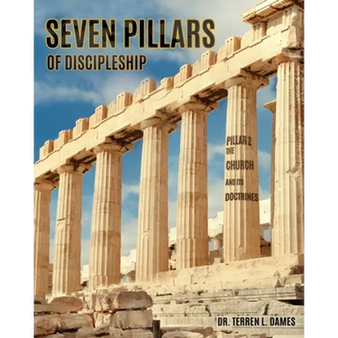 Seven Pillars of Discipleship: Pillar 2 The Church and Its Doctrines
