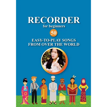 Recorder for Beginners. 50 Easy-to-Play Songs from Over the World: Easy Solo Recorder Songbook