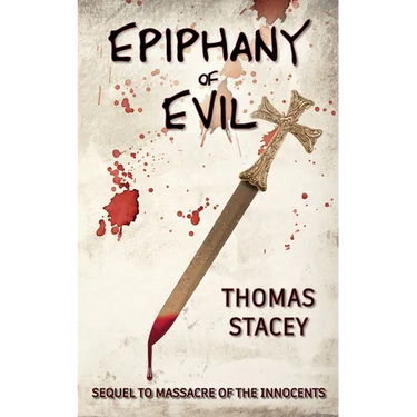 Epiphany of Evil: Sequel to Massacre of the Innocents