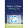 Dental Mission Manual: For Portable, Short-Term Dental Trips