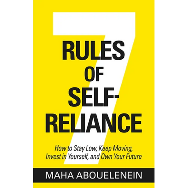 7 Rules of Self-Reliance: How to Stay Low, Keep Moving, Invest in Yourself, and Own Your Future