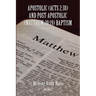 Apostolic (Acts 2: 38) AND POST-APOSTOLIC (MATTHEW 28:19) BAPTISM: Volume 2