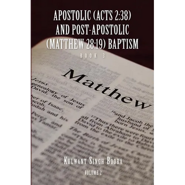 Apostolic (Acts 2: 38) AND POST-APOSTOLIC (MATTHEW 28:19) BAPTISM: Volume 2