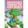 Adventures Through The Over World Book One: The Creeping Transformation