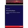 The sword and gun: A history of the 37th Wis. Volunteer Infantry